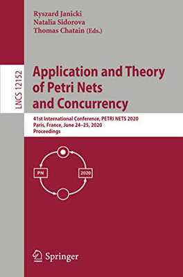 Application and Theory of Petri Nets and Concurrency : 41st International Conference, PETRI NETS 2020, Paris, France, June 24û25, 2020, Proceedings