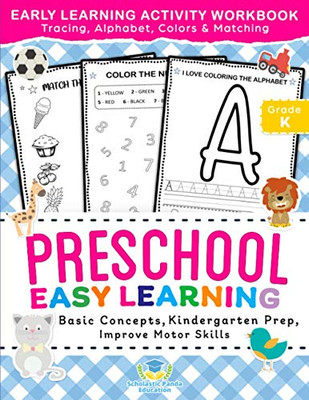 Preschool Easy Learning Activity Workbook: Preschool Prep, Pre-Writing, Pre-Reading, Toddler Learning Book, Kindergarten Prep, Alphabet Tracing, Numbe