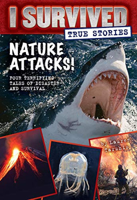 Nature Attacks! (I Survived True Stories #2)