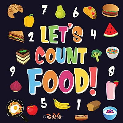 Let's Count Food! : Can You Find & Count All the Bananas, Carrots and Pizzas | Fun Eating Counting Book for Children, 2-4 Year Olds | Picture Puzzle Book