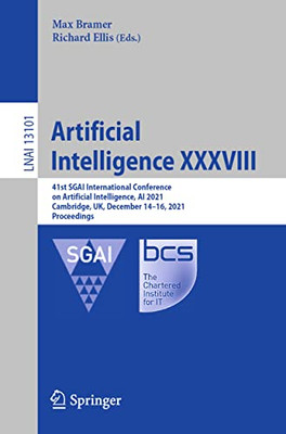 Artificial Intelligence XXXVIII : 41st SGAI International Conference on Artificial Intelligence, AI 2021, Cambridge, UK, December 14û16, 2021, Proceedings