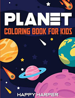 Planet Coloring Book For Kids : A Fun Outer Space Activity Book For Toddlers and Children Filled With Coloring Pages of All The Planets In Our Solar System
