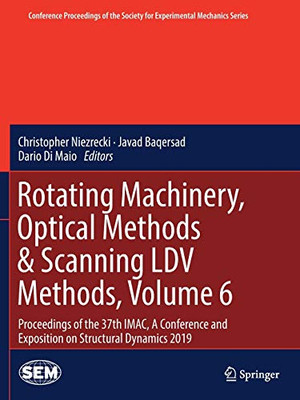 Rotating Machinery, Optical Methods & Scanning LDV Methods : Proceedings of the 37th IMAC, a Conference and Exposition on Structural Dynamics 2019. Volume 6
