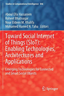 Toward Social Internet of Things (SIoT): Enabling Technologies, Architectures and Applications : Emerging Technologies for Connected and Smart Social Objects