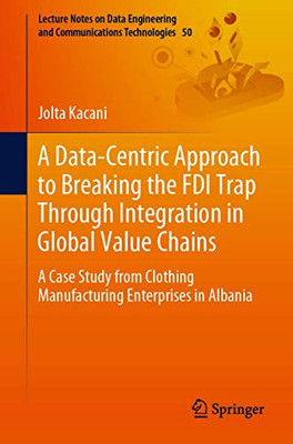 A Data-Centric Approach to Breaking the FDI Trap Through Integration in Global Value Chains : A Case Study from Clothing Manufacturing Enterprises in Albania