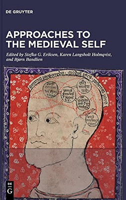 Approaches to the Medieval Self : Representations and Conceptualizations of the Self in the Textual and Material Culture of Western Scandinavia, Ca. 800-1500