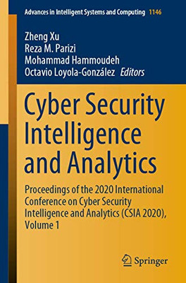 Cyber Security Intelligence and Analytics : Proceedings of the 2020 International Conference on Cyber Security Intelligence and Analytics (CSIA 2020), Volume 1