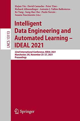 Intelligent Data Engineering and Automated Learning û IDEAL 2021 : 22nd International Conference, IDEAL 2021, Manchester, UK, November 25û27, 2021, Proceedings