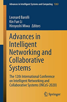 Advances in Intelligent Networking and Collaborative Systems : The 12th International Conference on Intelligent Networking and Collaborative Systems (INCoS-2020)