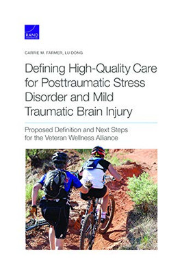 Defining High-Quality Care for Posttraumatic Stress Disorder and Mild Traumatic Brain Injury : Proposed Definition and Next Steps for the Veteran Wellness Alliance