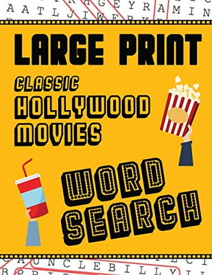 Large Print Classic Hollywood Movies Word Search : With Movie Pictures | Extra-Large, For Adults & Seniors | Have Fun Solving These Hollywood Film Word Find Puzzles!