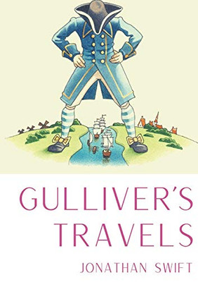 Gulliver's Travels : A 1726 Prose Satire by the Irish Writer and Clergyman Jonathan Swift, Satirising Both Human Nature and the "travellers' Tales" Literary Subgenre.