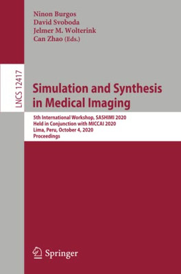 Simulation and Synthesis in Medical Imaging : 5th International Workshop, SASHIMI 2020, Held in Conjunction with MICCAI 2020, Lima, Peru, October 4, 2020, Proceedings