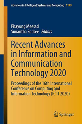 Recent Advances in Information and Communication Technology 2020 : Proceedings of the 16th International Conference on Computing and Information Technology (IC2IT 2020)