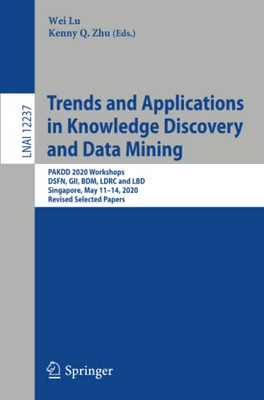 Trends and Applications in Knowledge Discovery and Data Mining : PAKDD 2020 Workshops, DSFN, GII, BDM, LDRC and LBD, Singapore, May 11û14, 2020, Revised Selected Papers