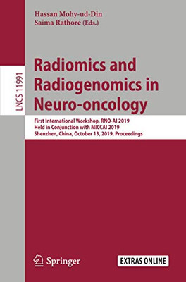 Radiomics and Radiogenomics in Neuro-oncology : First International Workshop, RNO-AI 2019, Held in Conjunction with MICCAI 2019, Shenzhen, China, October 13, Proceedings