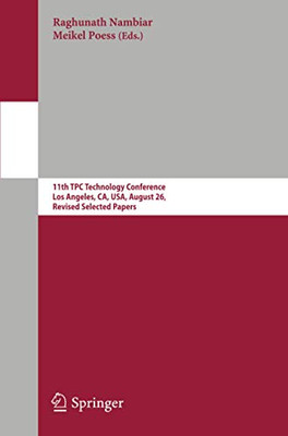 Performance Evaluation and Benchmarking for the Era of Cloud(s) : 11th TPC Technology Conference, TPCTC 2019, Los Angeles, CA, USA, August 26, 2019, Revised Selected Papers