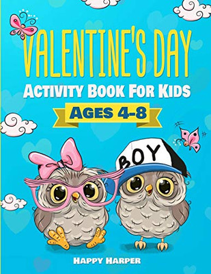 Valentine's Day Activity Book For Kids Ages 4-8 : A Fun and Cute Valentine's Day Workbook Game Gift For Coloring, Learning, Mazes, Dot to Dot, Spot the Difference and More!