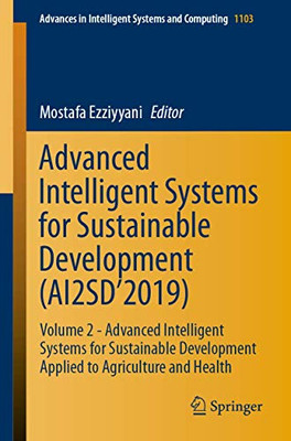 Advanced Intelligent Systems for Sustainable Development (AI2SDÆ2019) : Volume 2 - Advanced Intelligent Systems for Sustainable Development Applied to Agriculture and Health