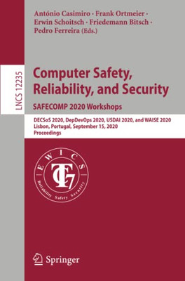 Computer Safety, Reliability, and Security. SAFECOMP 2020 Workshops : DECSoS 2020, DepDevOps 2020, USDAI 2020, and WAISE 2020, Lisbon, Portugal, September 15, 2020, Proceedings