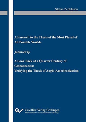 A Farewell to the Thesis of the Most Plural of All Possible Worlds Followed by "A Look Back at a Quarter Century of Globalization: Verifying the Thesis of Anglo-Americanization"