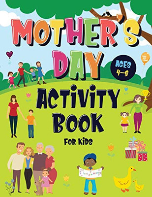 Mother's Day Activity Book for Kids Ages 4-8 : Incredibly Fun Puzzle Book To Connect With Mom | For Hours of Play! | Describe Your Supermom, I Spy, Mazes, Coloring Pages & Much More