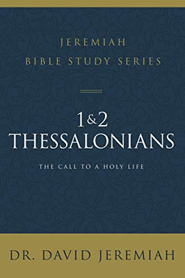 1 and 2 Thessalonians: Standing Strong Through Trials (Jeremiah Bible Study Series)