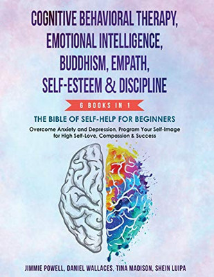 Cognitive Behavioral Therapy, Emotional Intelligence, Buddhism, Empath, Self-Esteem & Discipline : Overcome Anxiety & Depression, Program Your Self-image for High Self-Love, Compassion and Success