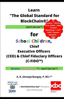 Learn "The Global Standard for BlockChain(R)" Level 01 : For School Children, Chief Executive Officers (CEO) & Chief Fiduciary Officers (C-FIDO(TM)); (BlockChain Means Pinky Promise!(TM)) - Level 01
