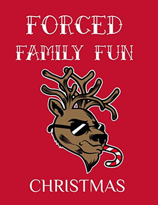 Forced Family Fun Christmas : Merry Christmas Journal And Sketchbook To Write In Funny Holiday Jokes, Quotes, Memories & Stories With Blank Lines, Ruled, 8.5"x11", 120 Pages With Red & White Santa Decor