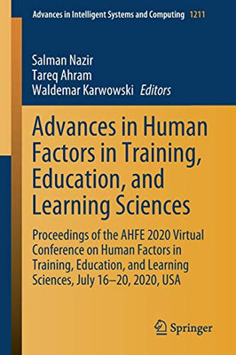 Advances in Human Factors in Training, Education, and Learning Sciences : Proceedings of the AHFE 2020 Virtual Conference on Human Factors in Training, Education, and Learning Sciences, July 16-20, 2020, USA