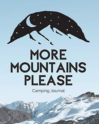 More Mountains Please : Camping Journal | Family Camping Keepsake Diary | Great Camp Spot Checklist | Shopping List | Meal Planner | Memories With The Kids | Summer Time Fun | Fishing and Hiking Notes | RV Travel Planner