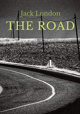 The Road : An Autobiographical Memoir by Jack London, First Published in 1907. It is London's Account of His Experiences as a Hobo in the 1890s, During the Worst Economic Depression the United States Had Experienced Up to that Time.