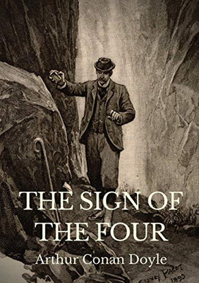 The Sign Of The Four : The Sign of the Four Has a Complex Plot Involving Service in India, the Indian Rebellion of 1857, a Stolen Treasure, and a Secret Pact Among Four Convicts ("the Four" of the Title) and Two Corrupt Prison Guards.