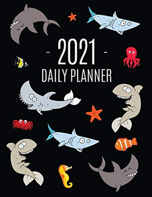 Funny Shark Planner 2021 : Keep Track of All Your Daily Appointments! Beautiful Weekly Agenda Calendar with Monthly Spread Views Cool Marine Life Ocean Water Fish Monthly Scheduler For Achieving Year Goals, School, College, Work, Or Office