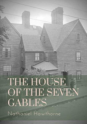 The House of the Seven Gables : A Gothic Novel Written Beginning in Mid-1850 by American Author Nathaniel Hawthorne and Published in April 1851 by Ticknor and Fields of Boston. The Novel Follows a New England Family and Their Ancestral Home.