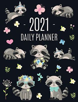 Raccoon Daily Planner 2021 : Pretty Organizer for All Your Weekly Appointments For School, Office, College, Work, Or Family Home With Monthly Spreads: January - December 2021 Large Year Calendar Agenda Scheduler Organizer + Funny Forest Animal