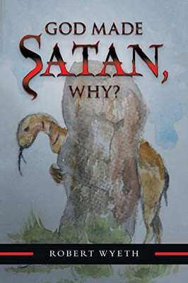 God Made Satan, Why?