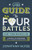 The Guy's Guide to Four Battles Every Young Man Must Face: a manual to overcoming life�s common distractions