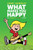 What Makes You Happy