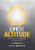 Life at Altitude : Elevating How We Think, Feel, and Experience Life