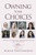 Owning Your Choices : Stories of Courage From 8 Inspirational Women Around the World