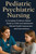 Pediatric Psychiatric Nursing: A Complete Evidence-Based Guide to Child and Adolescent Mental Health