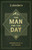 The Man for the Day: Answering the Call to Godly Manhood
