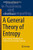 A General Theory of Entropy : Fuzzy Rational Foundations of Information-Knowledge Certainty