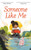 Someone Like Me