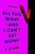 All This Want (and I Can't Get None): Stories