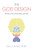 THE GOD DESIGN: Secrets of the Mind, Body and Soul