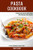 Pasta Cookbook : Prepare Your Favorite Pasta Dishes With Delicious Pasta Recipes (A Pasta Cookbook Everyone Loves!)