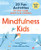 Mindfulness for Kids: 30 Fun Activities to Stay Calm, Happy, and In Control
